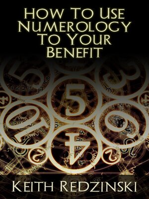 cover image of How to Use Numerology to Your Benefit
